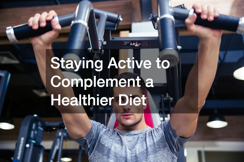 Staying Active to Complement a Healthier Diet