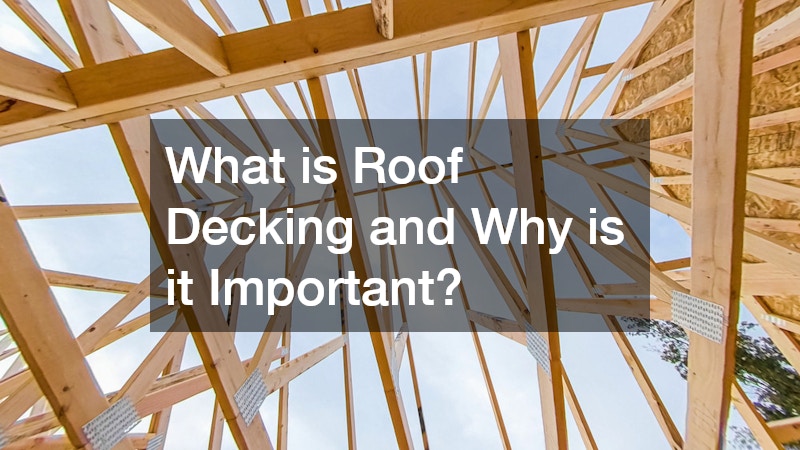 What is Roof Decking and Why is it Important?