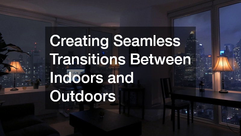 Creating Seamless Transitions Between Indoors and Outdoors