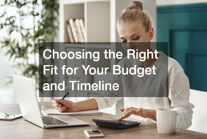 Choosing the Right Fit for Your Budget and Timeline