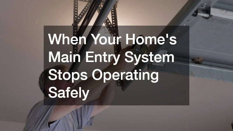 When Your Home’s Main Entry System Stops Operating Safely