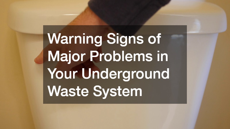 Warning Signs of Major Problems in Your Underground Waste System