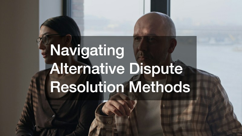 Navigating Alternative Dispute Resolution Methods