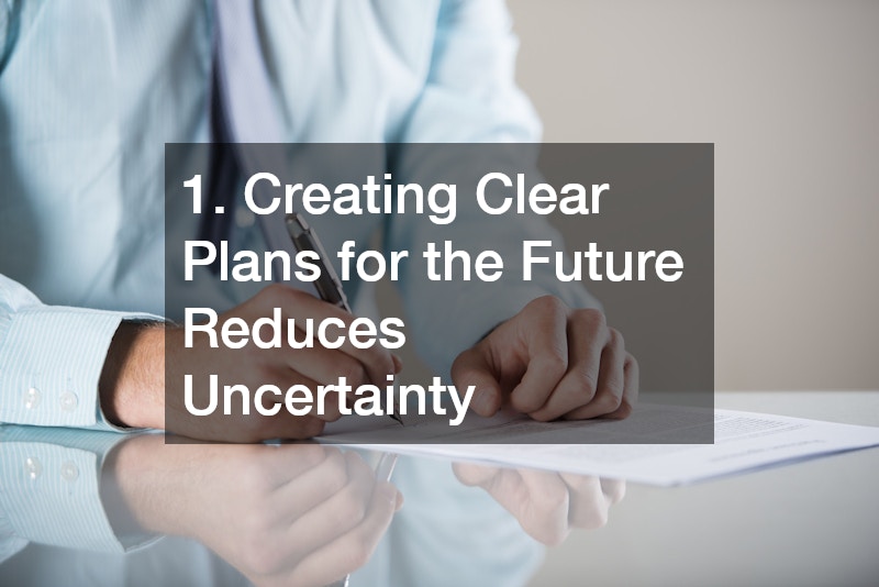 1. Creating Clear Plans for the Future Reduces Uncertainty