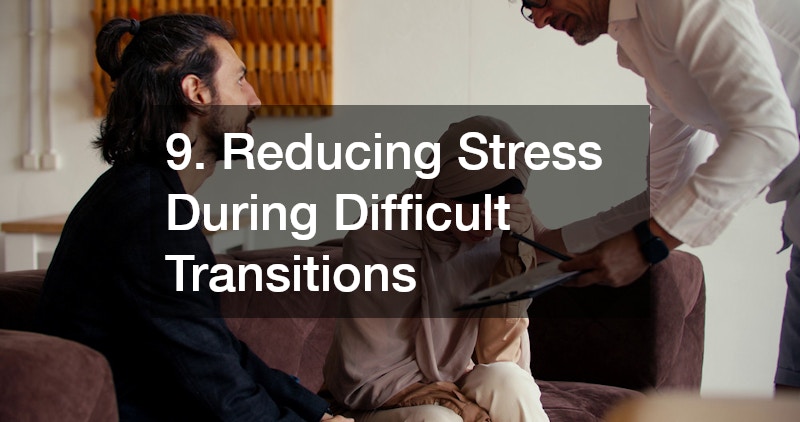 9. Reducing Stress During Difficult Transitions