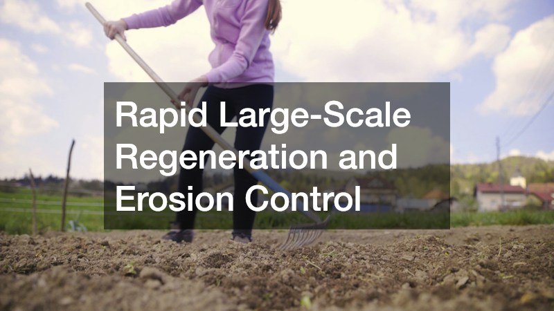 Rapid Large-Scale Regeneration and Erosion Control