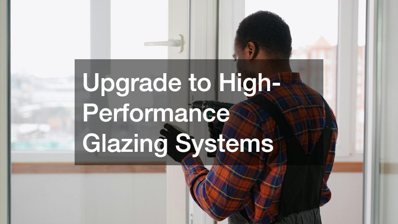 Upgrade to High-Performance Glazing Systems