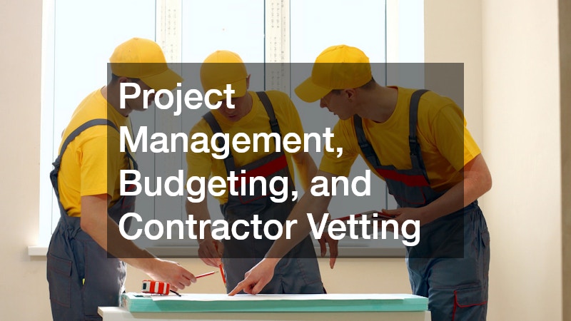 Project Management, Budgeting, and Contractor Vetting