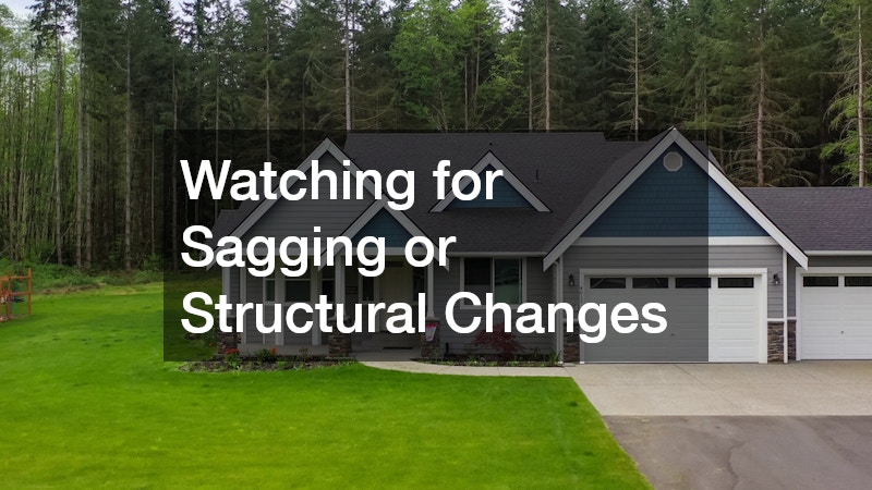 Watching for Sagging or Structural Changes