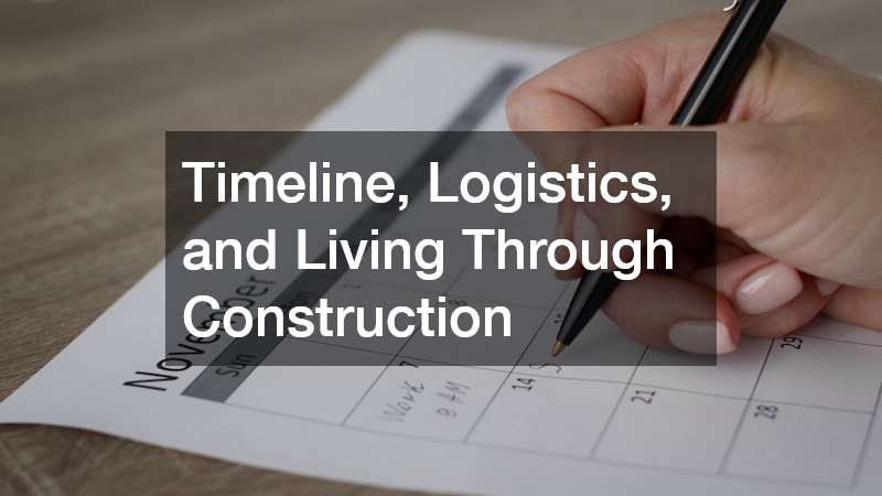 Timeline, Logistics, and Living Through Construction