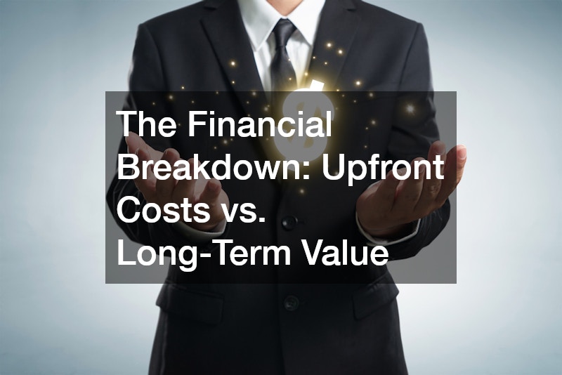 The Financial Breakdown: Upfront Costs vs. Long-Term Value