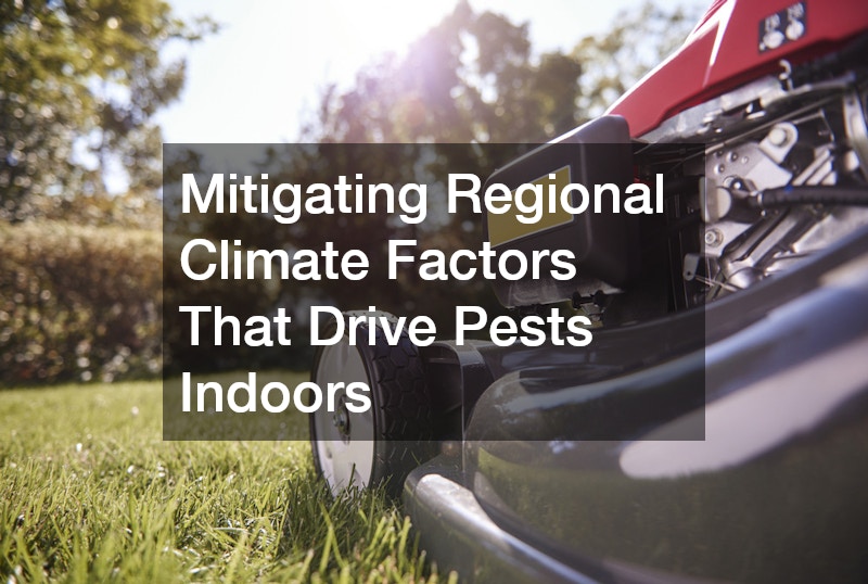Mitigating Regional Climate Factors That Drive Pests Indoors