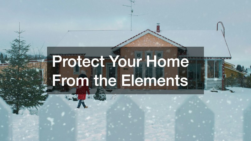 Protect Your Home From the Elements
