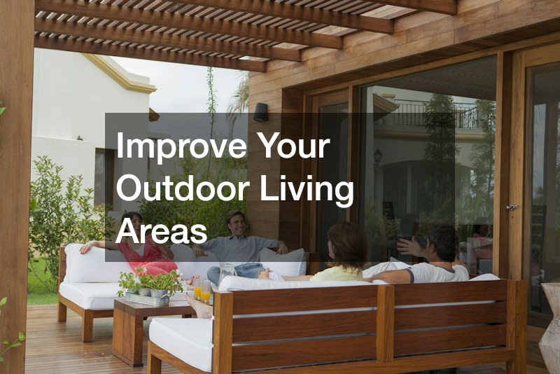 Improve Your Outdoor Living Areas