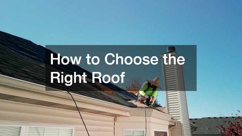 How to Choose the Right Roof