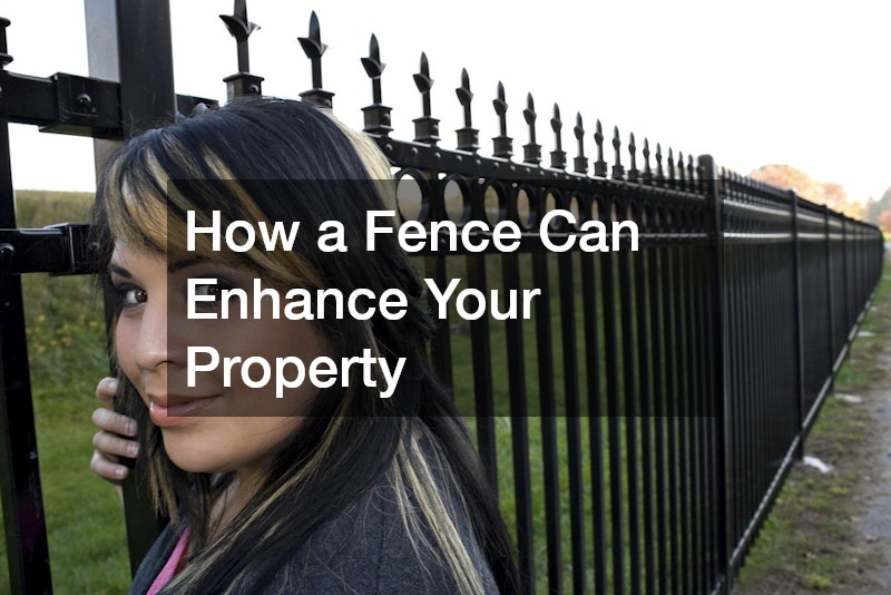 How a Fence Can Enhance Your Property