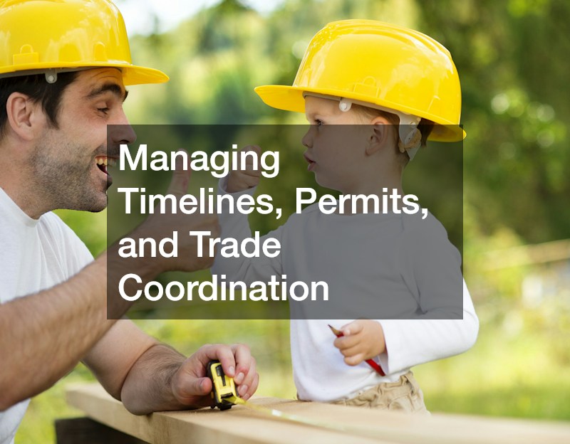 Managing Timelines, Permits, and Trade Coordination