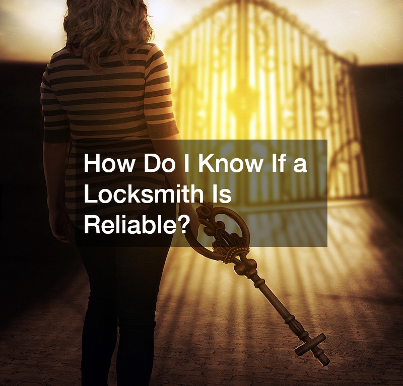 How Do I Know If a Locksmith Is Reliable?