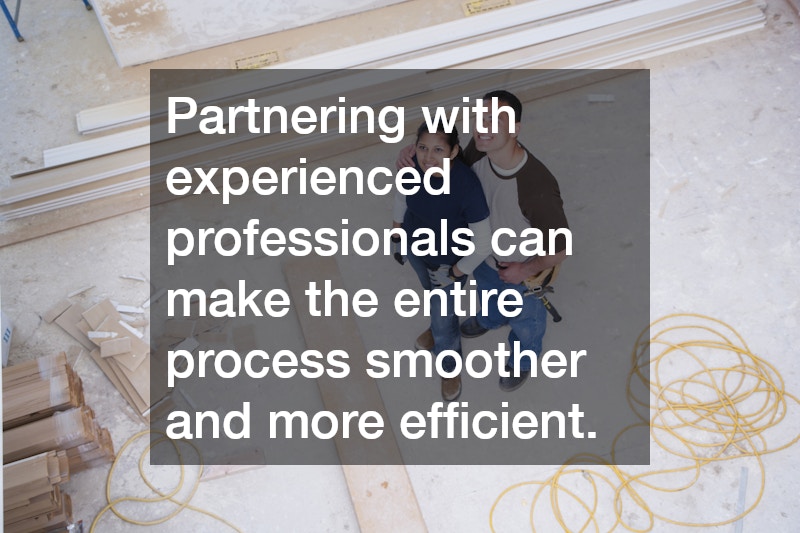 Partnering with experienced professionals can make the entire process smoother and more efficient.
