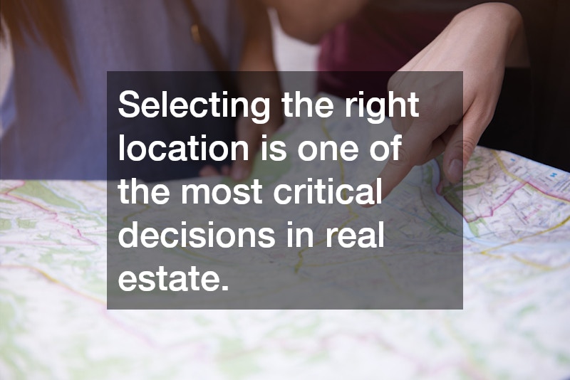 Selecting the right location is one of the most critical decisions in real estate.