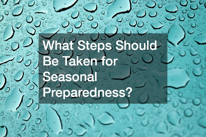 What Steps Should Be Taken for Seasonal Preparedness?