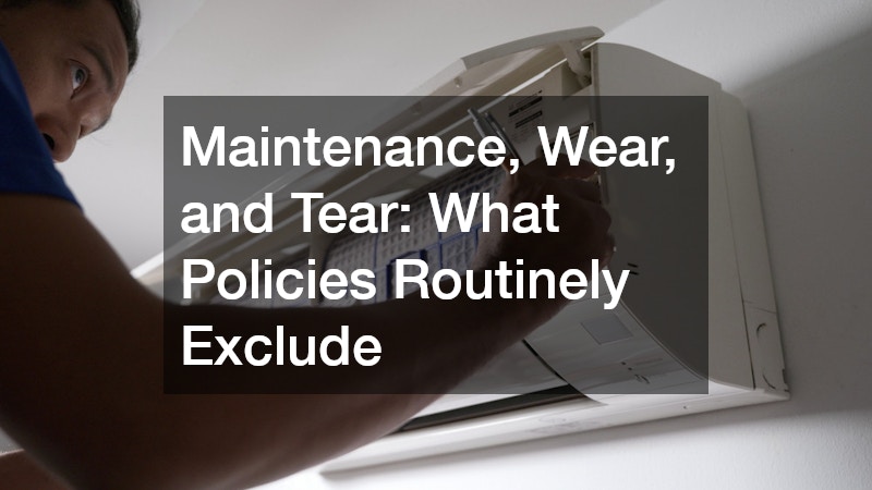 Maintenance, Wear, and Tear: What Policies Routinely Exclude