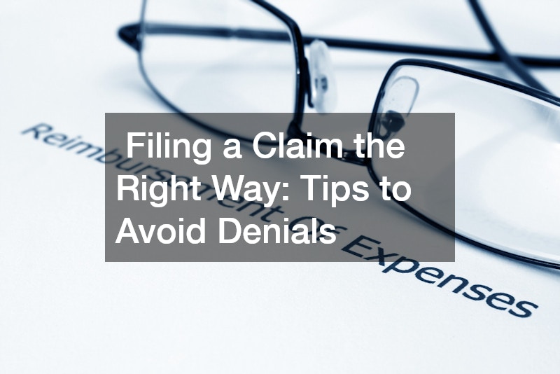  Filing a Claim the Right Way: Tips to Avoid Denials