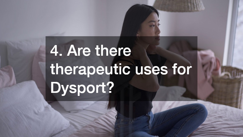 4. Are there therapeutic uses for Dysport?