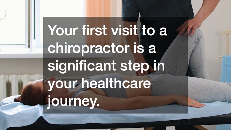 Your first visit to a chiropractor is a significant step in your healthcare journey.