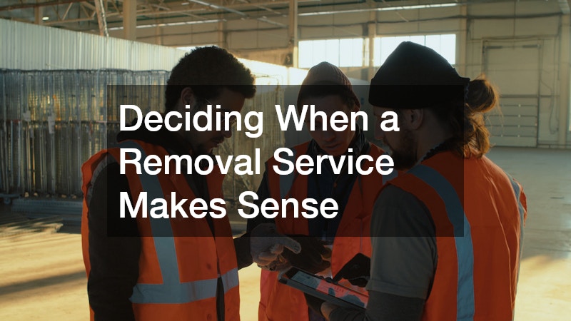 Deciding When a Removal Service Makes Sense