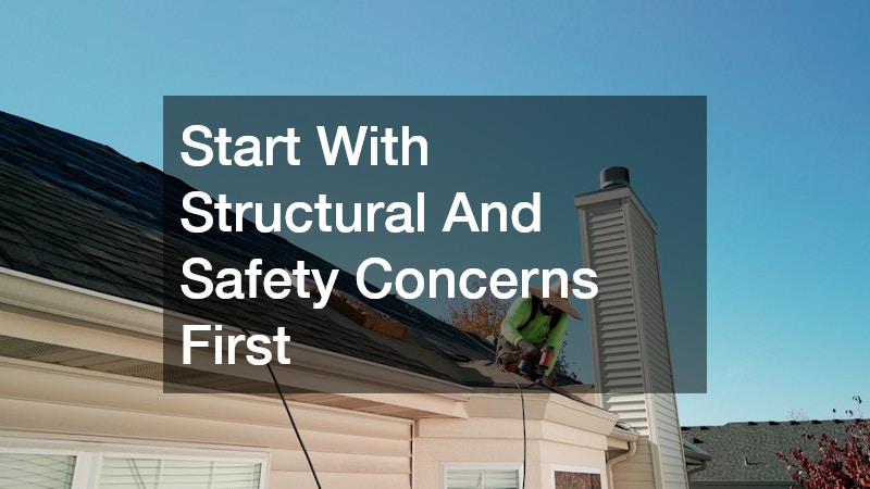 Start With Structural And Safety Concerns First