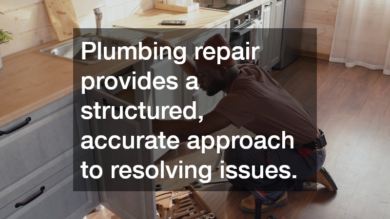 Plumbing repair provides a structured, accurate approach to resolving issues.