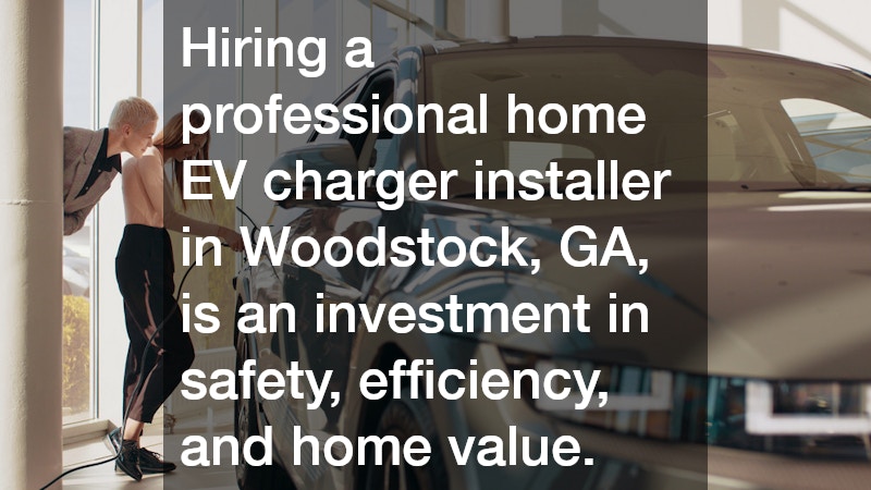 Hiring a professional home EV charger installer in Woodstock, GA, is an investment in safety, efficiency, and home value.