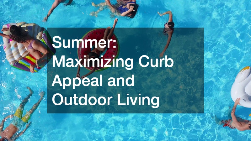 Summer: Maximizing Curb Appeal and Outdoor Living