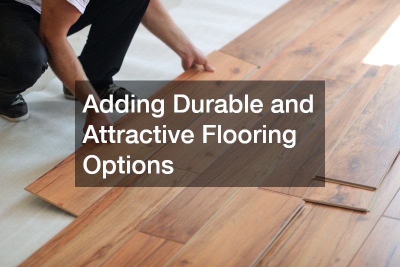 Adding Durable and Attractive Flooring Options