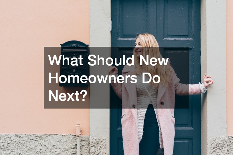 What Should New Homeowners Do Next?