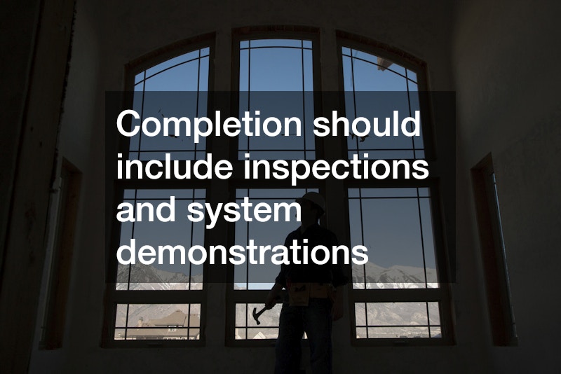 Completion should include inspections and system demonstrations