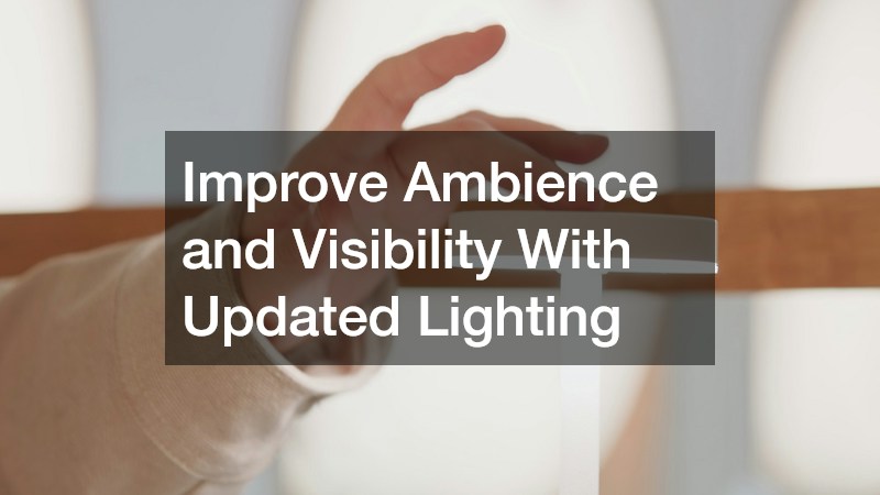 Improve Ambience and Visibility With Updated Lighting