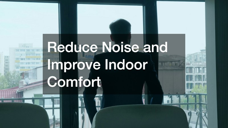 Reduce Noise and Improve Indoor Comfort