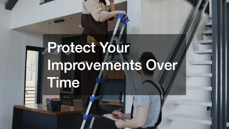 Protect Your Improvements Over Time
