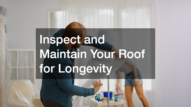 Inspect and Maintain Your Roof for Longevity