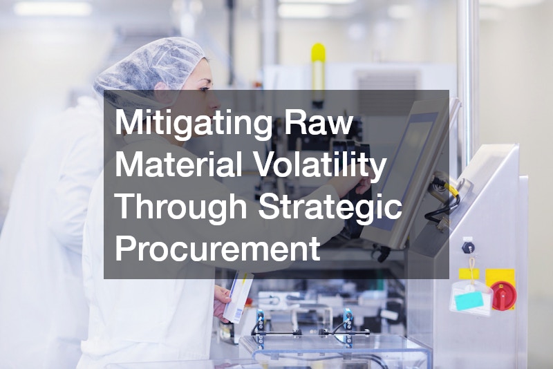 Mitigating Raw Material Volatility Through Strategic Procurement