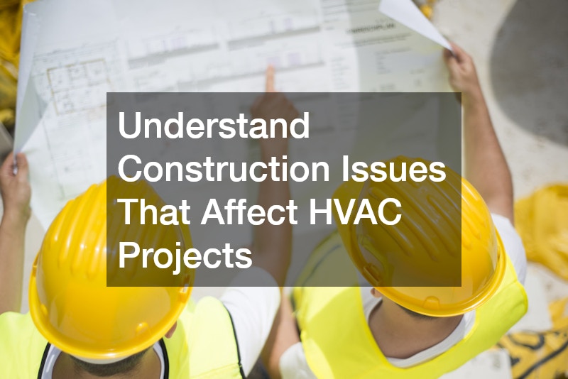 Understand Construction Issues That Affect HVAC Projects