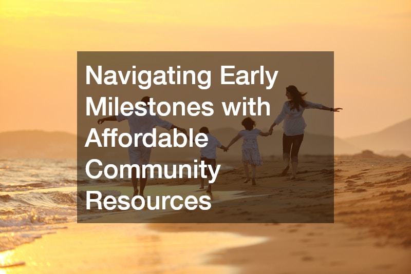 Navigating Early Milestones with Affordable Community Resources