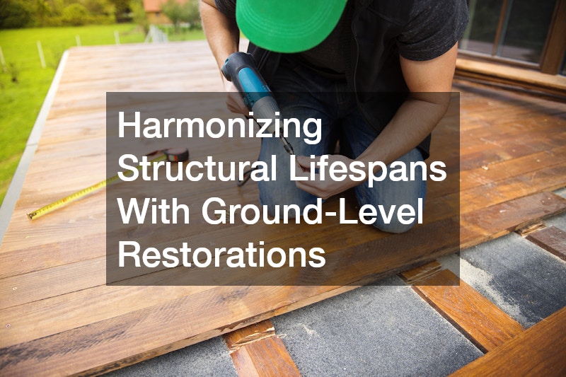 Harmonizing Structural Lifespans With Ground-Level Restorations