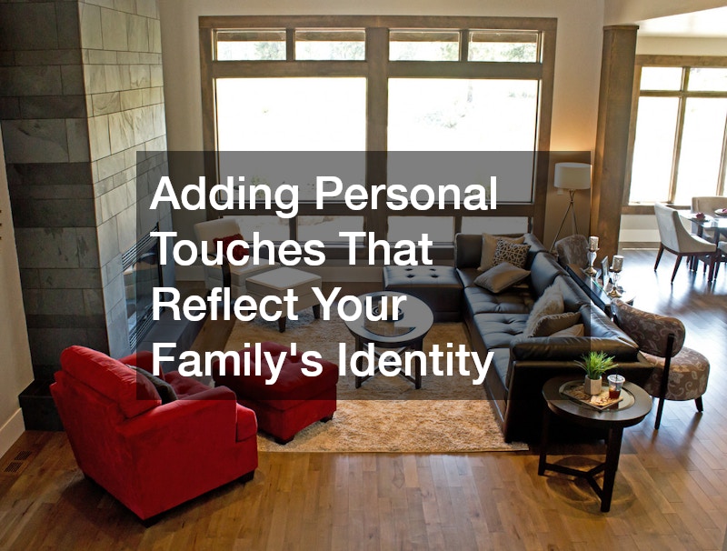 Adding Personal Touches That Reflect Your Family