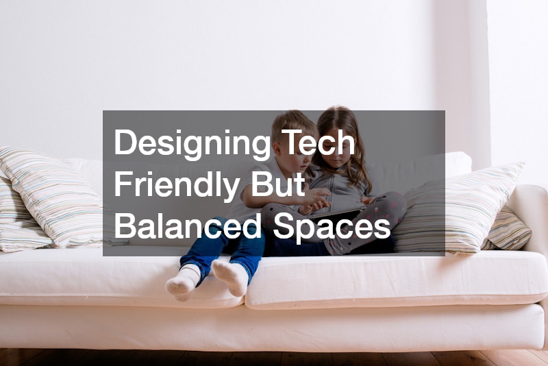 Designing Tech Friendly But Balanced Spaces