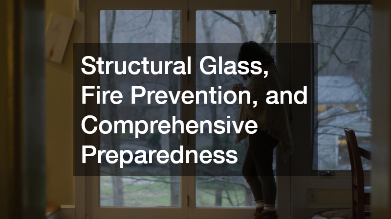 Structural Glass, Fire Prevention, and Comprehensive Preparedness