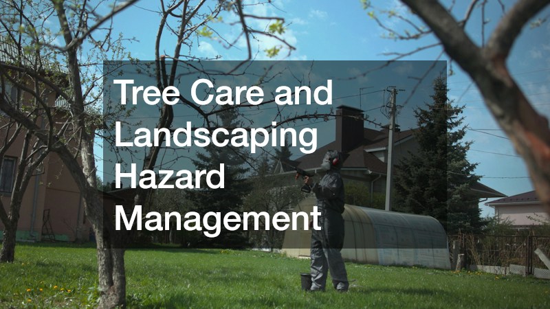 Tree Care and Landscaping Hazard Management
