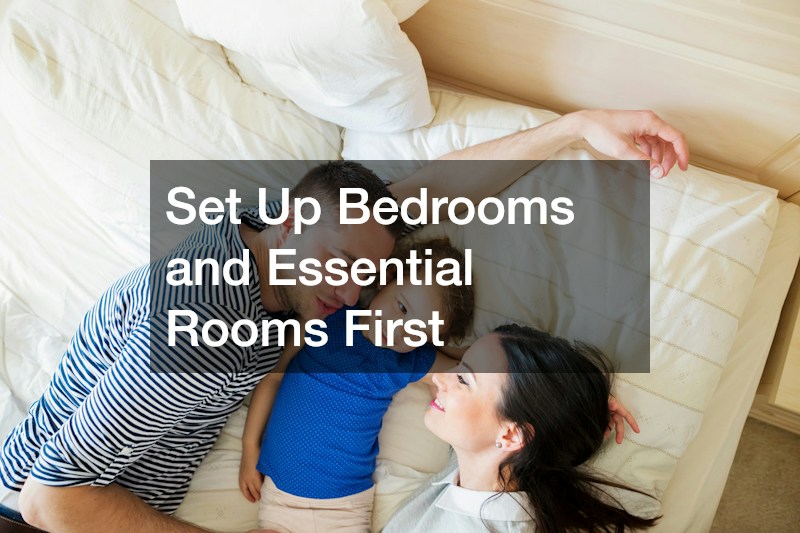 Set Up Bedrooms and Essential Rooms First